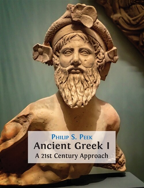 Ancient Greek I: A 21st Century Approach (Hardcover, Hardback)