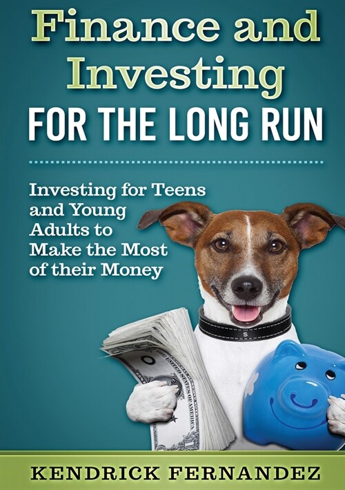 Finance and Investing for the Long Run: Investing for Young Adults to Make the Most of Their Money (Paperback)