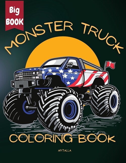 Monster Truck Coloring Book For Kids - The Ultimate Monster Truck Collection for Lovers (Paperback)