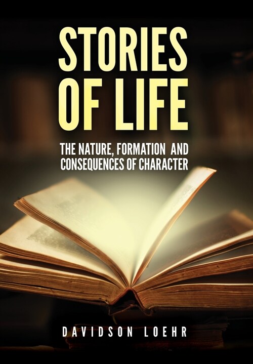 Stories of Life: The Nature, Formation and Consequences of Character (Hardcover, 2)