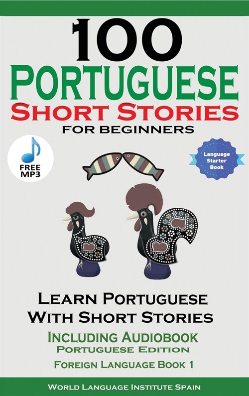 100 Portuguese Short Stories for Beginners Learn Portuguese with Stories Including Audiobook (Hardcover)