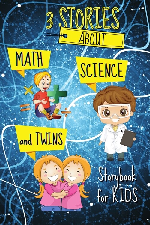 3 STORIES about Math, Science and Twins - Storybook for KIDS: Short Stories Book to read for kids Amazing tales and fascinating pictures that can help (Paperback)