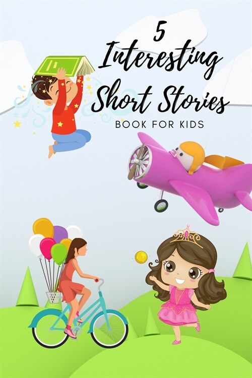 5 Interesting Short Stories For Kids (Paperback)
