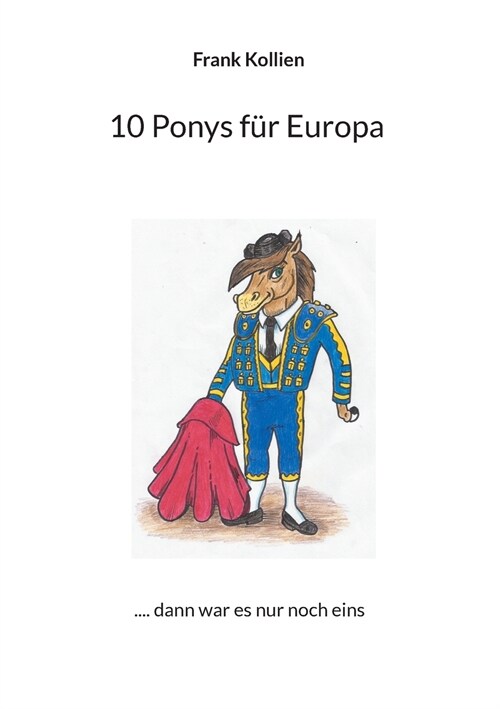 10 Ponys f? Europa: .... dann war es nur noch eins (Paperback)