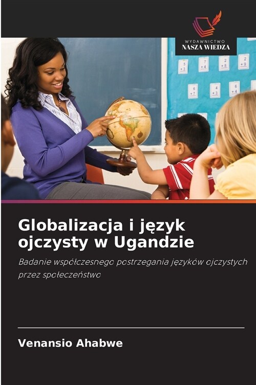 Globalizacja i język ojczysty w Ugandzie (Paperback)