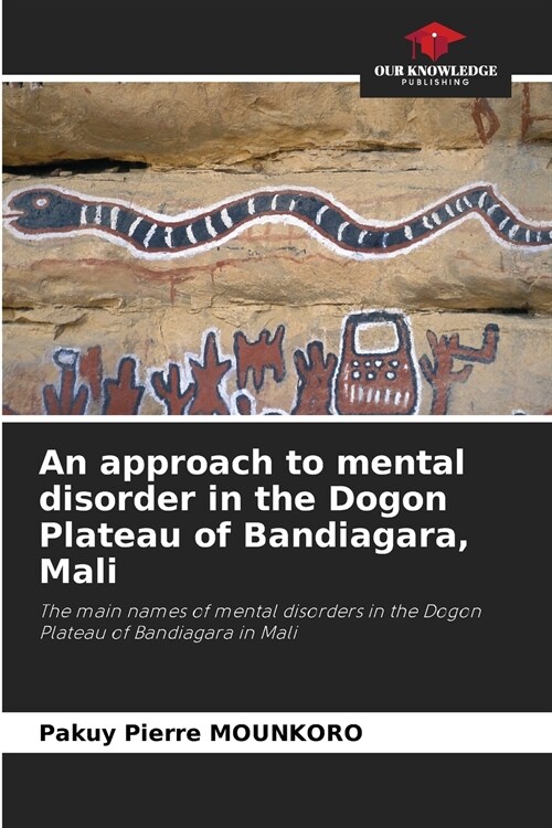 An approach to mental disorder in the Dogon Plateau of Bandiagara, Mali (Paperback)