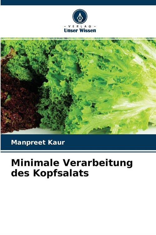 Minimale Verarbeitung des Kopfsalats (Paperback)