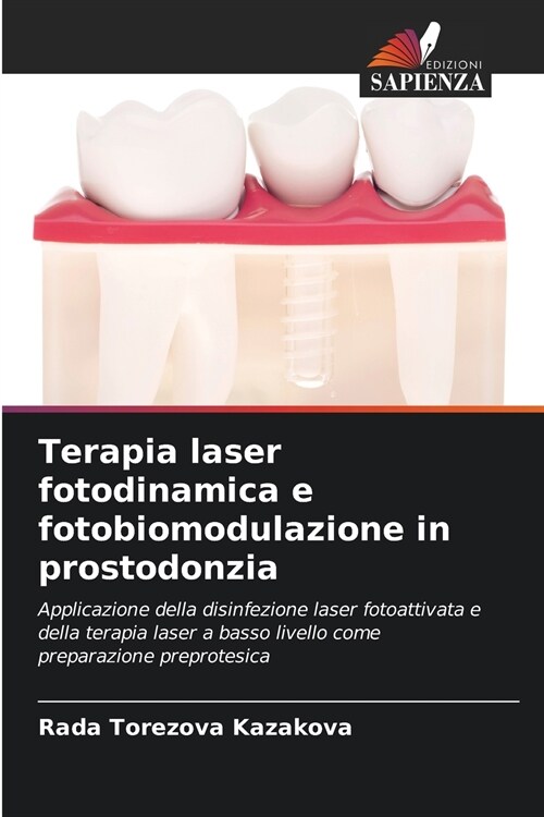 Terapia laser fotodinamica e fotobiomodulazione in prostodonzia (Paperback)