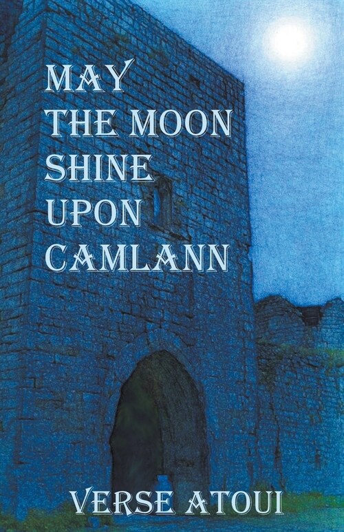 May the Moon Shine Upon Camlann (Paperback)