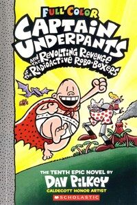 Captain Underpants #10 : Revolting Revenge of the Radioactive Robo-Boxers (Paperback, Color Edition)