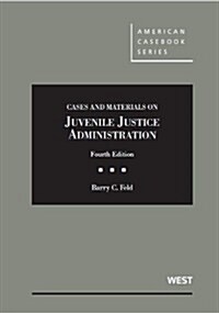 Cases and Materials on Juvenile Justice Administration (Hardcover, 4th)