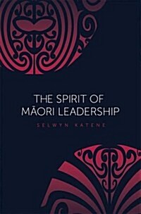 The Spirit of Maori Leadership (Paperback)