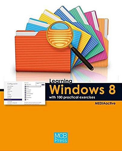 Learning Windows 8 with 100 Practical Excercises (Paperback)