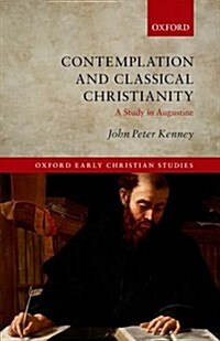 Contemplation and Classical Christianity : A Study in Augustine (Hardcover)