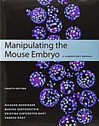 Manipulating the Mouse Embryo: A Laboratory Manual, Fourth Edition (Paperback, Revised)