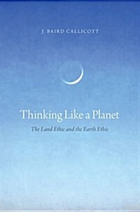 Thinking Like a Planet: The Land Ethic and the Earth Ethic (Paperback)