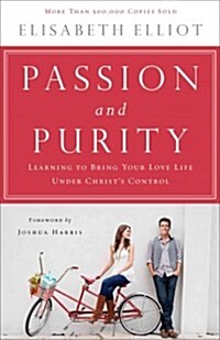 Passion and Purity: Learning to Bring Your Love Life Under Christs Control (Paperback, 2, Repackaged)
