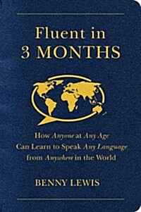 Fluent in 3 Months: How Anyone at Any Age Can Learn to Speak Any Language from Anywhere in the World (Paperback)