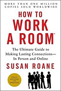 [중고] How to Work a Room: The Ultimate Guide to Making Lasting Connections--In Person and Online (Paperback, Revised, Update)