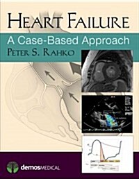 Heart Failure: A Case-Based Approach (Hardcover)