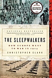 The Sleepwalkers: How Europe Went to War in 1914 (Paperback)