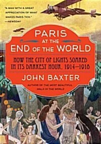 Paris at the End of the World: The City of Light During the Great War, 1914-1918 (Paperback)