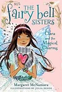 The Fairy Bell Sisters #4: Clara and the Magical Charms (Paperback)
