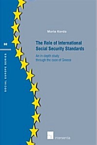 The Role of International Social Security Standards : An In-Depth Study Through the Case of Greece (Paperback)