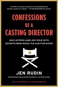 Confessions of a Casting Director: Help Actors Land Any Role with Secrets from Inside the Audition Room (Paperback)