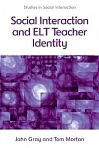 Social Interaction and English Language Teacher Identity (Paperback)