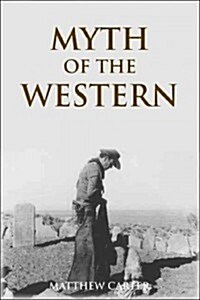 Myth of the Western : New Perspectives on Hollywoods Frontier Narrative (Hardcover)