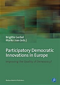 Participatory Democratic Innovations in Europe: Improving the Quality of Democracy? (Paperback)