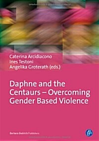 Daphne and the Centaurs - Overcoming Gender Based Violence (Paperback)