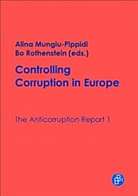 Controlling Corruption in Europe: The Anticorruption Report - Volume 1 (Paperback)