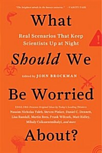 What Should We Be Worried About?: Real Scenarios That Keep Scientists Up at Night (Paperback)