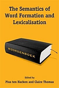 The Semantics of Word Formation and Lexicalization (Hardcover)
