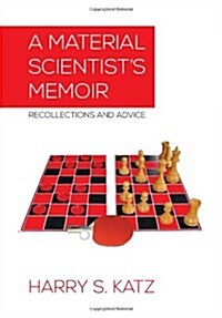 A Material Scientists Memoir: Recollections and Advice (Hardcover)