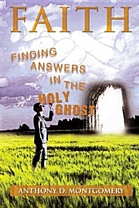 Faith: Finding Answers in the Holy Ghost (Paperback)