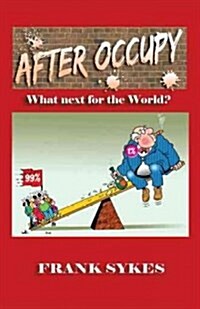 After Occupy: What Next for the World? (Hardcover)