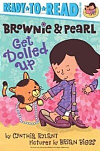 Brownie & Pearl Get Dolled Up: Ready-To-Read Pre-Level 1 (Hardcover)