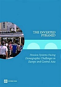 The Inverting Pyramid: Pension Systems Facing Demographic Challenges in Europe and Central Asia (Paperback)