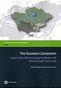 The Eurasian Connection: Supply-Chain Efficiency Along the Modern Silk Route Through Central Asia (Paperback)