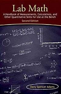Lab Math: A Handbook of Measurements, Calculations, and Other Quantitative Skills for Use at the Bench, Second Edition (Hardcover, 2)