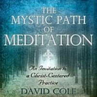 The Mystic Path of Meditation: Beginning a Christ-Centered Journey (Paperback)