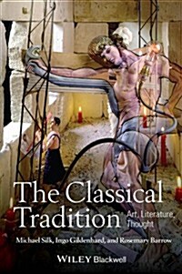 The Classical Tradition : Art, Literature, Thought (Hardcover)