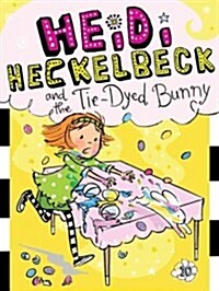 하이디 헤클백 #10 : Heidi Heckelbeck and the Tie-Dyed Bunny (Paperback)