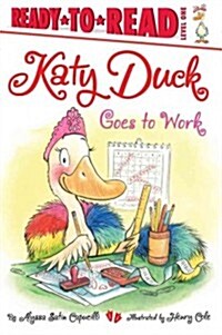 Katy Duck Goes to Work: Ready-To-Read Level 1 (Paperback)