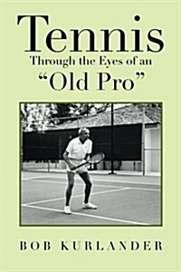 Tennis Through the Eyes of an Old Pro (Paperback)