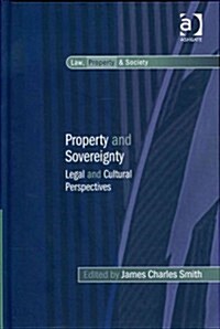 Property and Sovereignty : Legal and Cultural Perspectives (Hardcover, New ed)