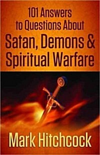 101 Answers to Questions about Satan, Demons, & Spiritual Warfare (Paperback)